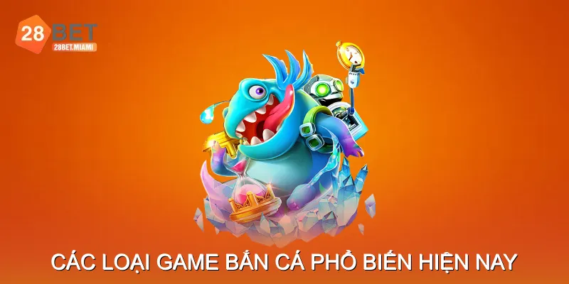 Các loại game bắn cá phổ biến hiện nay Các loại game bắn cá phổ biến hiện nay