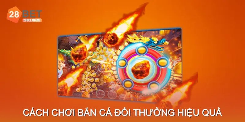 Cách chơi bắn cá đổi thưởng hiệu quả Cách chơi bắn cá đổi thưởng hiệu quả