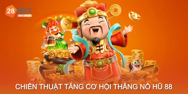 Mẹo và chiến thuật tăng cơ hội thắng Nổ hũ 88 Mẹo và chiến thuật tăng cơ hội thắng Nổ hũ 88