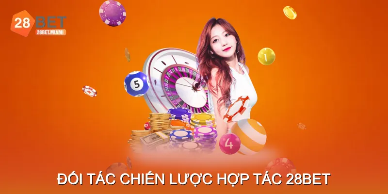 Đối t&aacute;c chiến lược hợp t&aacute;c 28bet