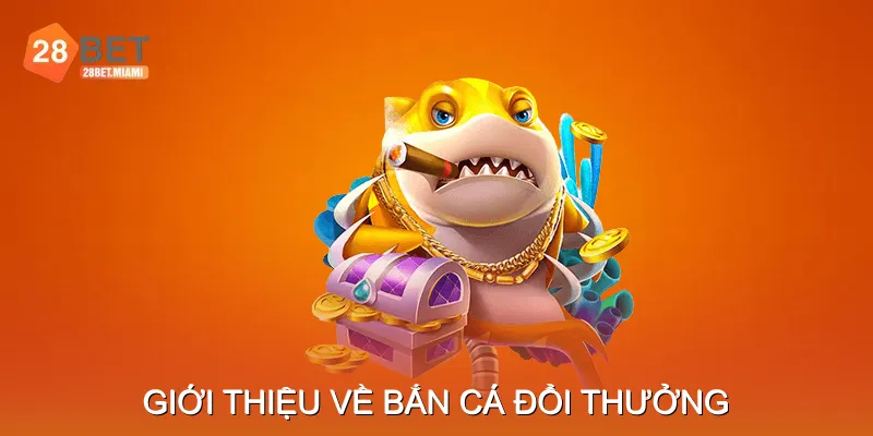 Giới thiệu về bắn cá đổi thưởng Giới thiệu về bắn cá đổi thưởng