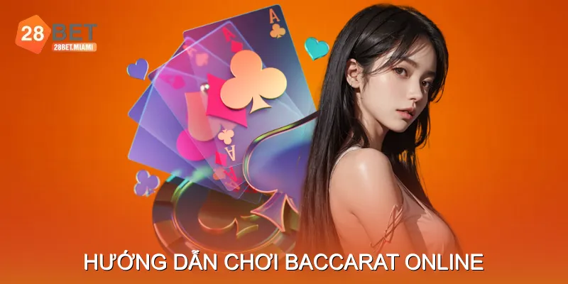 Hướng Dẫn Chơi Baccarat Online Cho Người Mới Hướng Dẫn Chơi Baccarat Online Cho Người Mới